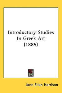 Introductory Studies In Greek Art (1885)