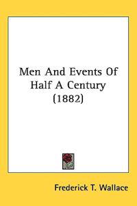 Men and Events of Half a Century