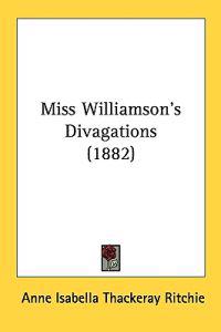 Miss Williamson's Divagations