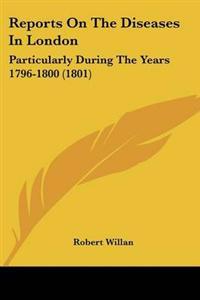 Reports On The Diseases In London