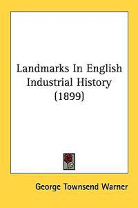 Landmarks in English Industrial History