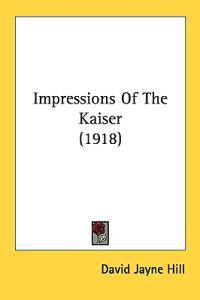 Impressions of the Kaiser