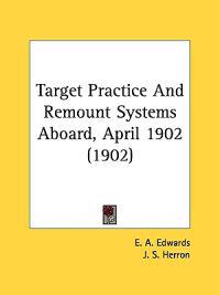 Target Practice and Remount Systems Aboard, April 1902