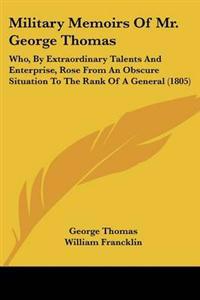 Military Memoirs Of Mr. George Thomas