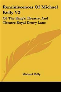 Reminiscences Of Michael Kelly V2