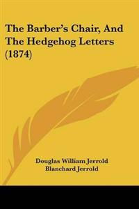 Barber's Chair, And The Hedgehog Letters (1874)