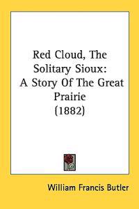 Red Cloud, the Solitary Sioux