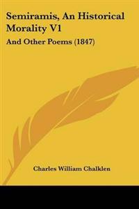 Semiramis, An Historical Morality V1