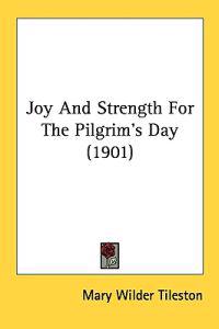 Joy and Strength for the Pilgrim's Day
