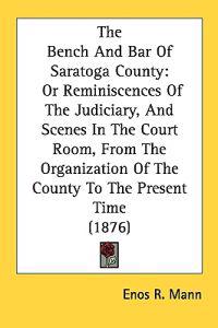 The Bench and Bar of Saratoga County