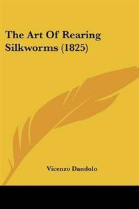 Art Of Rearing Silkworms (1825)