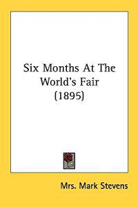 Six Months at the World's Fair