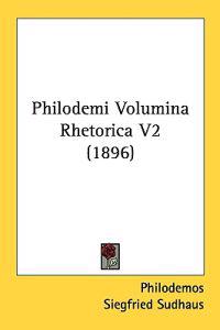 Philodemi Volumina Rhetorica