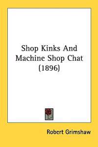 Shop Kinks and Machine Shop Chat