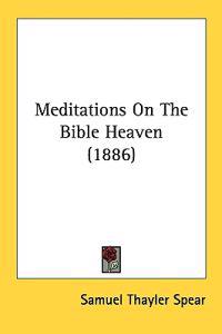 Meditations on the Bible Heaven