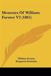 Memoirs Of William Forster V2 (1865)