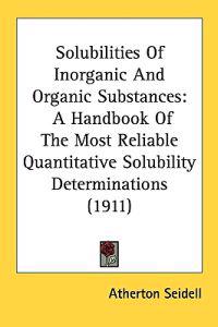 Solubilities of Inorganic and Organic Substances