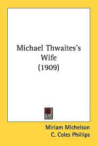 Michael Thwaites's Wife (1909)