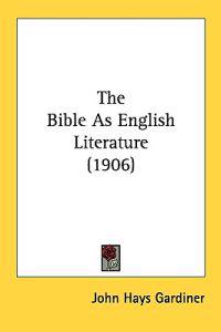 The Bible As English Literature (1906)