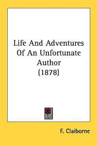 Life and Adventures of an Unfortunate Author