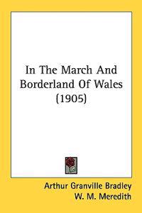 In The March And Borderland Of Wales (1905)