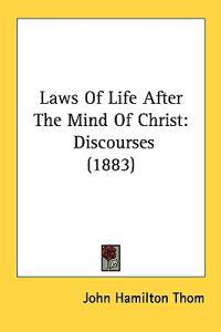 Laws of Life After the Mind of Christ