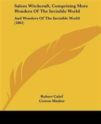 Salem Witchcraft, Comprising More Wonders Of The Invisible World