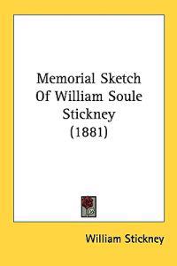 Bokomslag för "Memorial Sketch of William Soule Stickney"