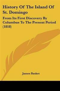 History Of The Island Of St. Domingo