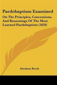 Paedobaptism Examined