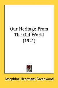 Our Heritage from the Old World