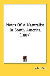 Notes Of A Naturalist In South America (1887)