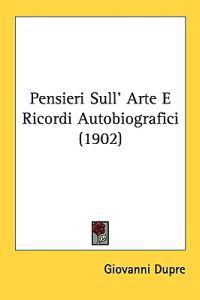 Pensieri Sull' Arte E Ricordi Autobiografici