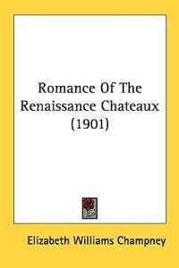 Romance Of The Renaissance Chateaux (1901)