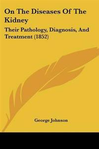 Bokomslag för "On The Diseases Of The Kidney"