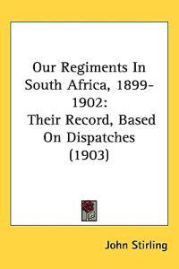 Bokomslag för "Our Regiments in South Africa, 1899-1902"