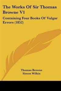 The Works of Sir Thomas Browne