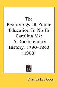 Bokomslag för "The Beginnings of Public Education in North Carolina"