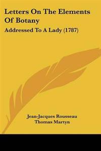 Letters On The Elements Of Botany