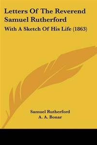 Letters Of The Reverend Samuel Rutherford