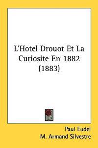 L'hotel Drouot Et La Curiosite En 1882