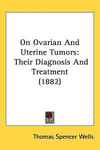 On Ovarian and Uterine Tumors