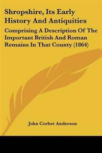 Shropshire, Its Early History and Antiquities