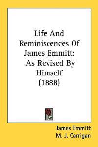 Life and Reminiscences of James Emmitt