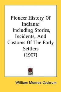 Bokomslag för "Pioneer History of Indiana"