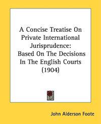 A Concise Treatise on Private International Jurisprudence