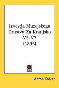 Izvestja Muzejskega Drustva Za Kranjsko