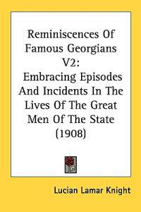 Reminiscences of Famous Georgians