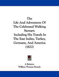 A Relative: Life And Adventures Of The Celebrated Walking St