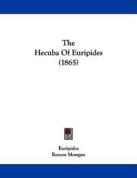 The Hecuba Of Euripides (1865)